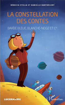 La constellation des contes - Barbe Bleue, Blanche-Neige et Cie.