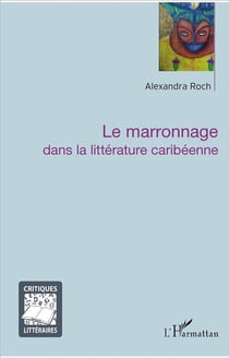 Le marronnage dans la litterature caribéenne