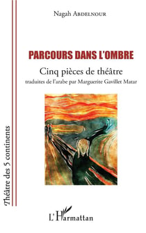 Parcours dans l'ombre - cinq pièces de théâtre