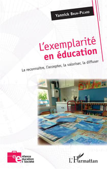 L'exemplarité en éducation - la reconnaître, l'accepter, la valoriser, la diffuser