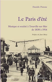 Le Paris d'été - musique et société à Trouville-sur-mer de 1830 à 1914
