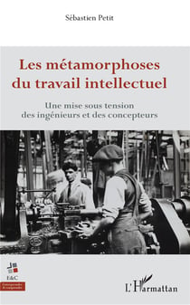 Les métamorphoses du travail intellectuel - une mise sous tension des ingenieurs et des concepteurs