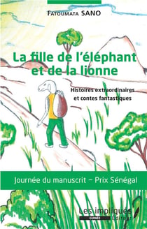 La fille de l'éléphant et de la lionne - histoires axtraordinaires et contes fantastiques