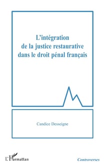 L'intégration de la justice restaurative dans le droit pénal francais