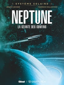 Système solaire Tome 5 : Neptune : Neptune, la géante des confins