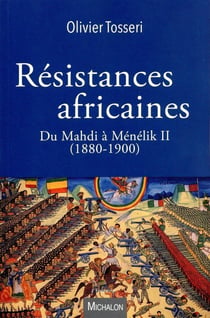 Résistances africaines : du Mahdi à Ménélik II (1880-1900)