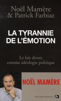 La tyrannie de l'émotions - le faits divers comme idéologie politique