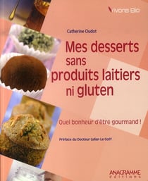 Mes desserts sans produits laitiers ni gluten