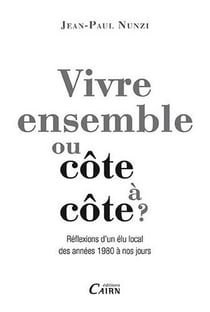 Vivre ensemble ou côte à côte ? réflexions d'un élu local des années 1980 à nos jours