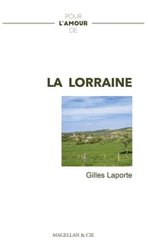 Pour l'amour de : la Lorraine