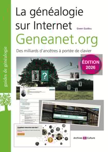 La généalogie sur Internet : Geneanet.org : Des milliards d'ancêtres à portée de clavier (édition 2026)