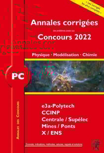 Annales des concours : PC physique, modélisation et chimie - concours e3a CCINP mines centrale (édition 2022)