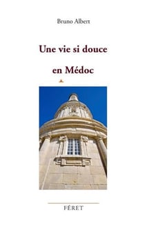 Une vie si douce en Médoc