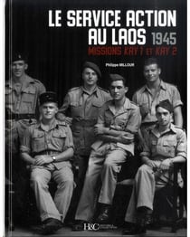 Le service Action au Laos - 1945, missions Kay 1 et Kay 2