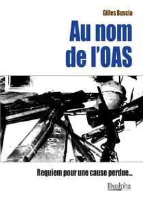 Au nom de l'OAS - requiem pour une cause perdue...