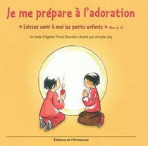 Je me prépare à l'adoration - laissez venir à moi les petits enfants