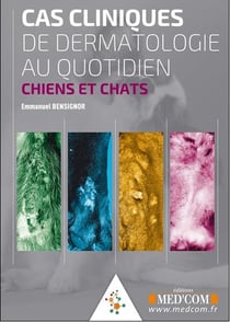 Cas cliniques de dermatologie au quotidien - chiens et chats