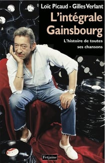 L'intégrale gainsbourg - l'histoire de toutes ses chansons