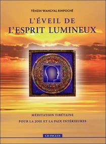 L'éveil de l'esprit lumineux - méditation tibétaine pour trouver la joie et la paix intérieures