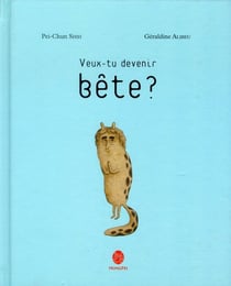 VEUX-TU DEVENIR BETE ?