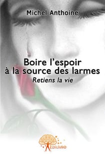 Boire l'espoir à la source des larmes