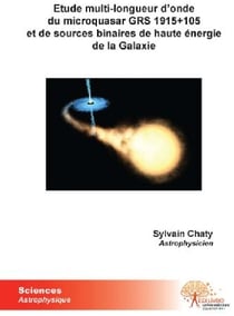 Étude multi-longueur d'onde du microquasar grs 1915+105 et de sources binaires de haute énergie de la galaxie
