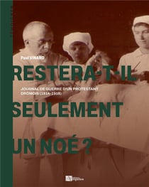 Restera-t-il seulement un Noé? journal de guerre d'un protestant dromois (1914-1916)