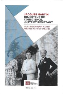 Jacques Martin, objecteur de conscience, juste et résistant