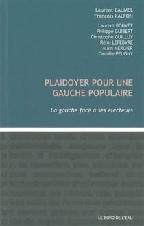 Plaidoyer pour une gauche populaire - la gauche face à ses électeurs