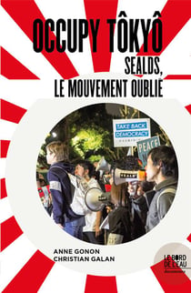 Occupy Tokyo : sealds, le mouvement oublié