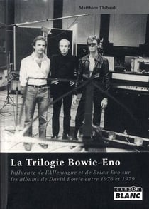 La trilogie bowie-eno - influence de l'allemagne et de brian eno sur les albums de david bowie entre 1976 et 1979