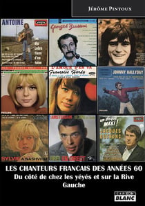 Les chanteurs français des années 60 - du côté de chez les yéyés et sur la rive gauche