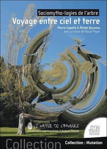 Voyage entre ciel et terre : sociomytho-logies de l'arbre