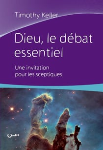 Dieu, le débat essentiel - une invitation pour les sceptiques