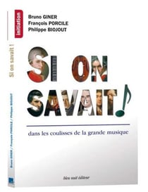 Si on savait ! dans les coulisses de la grande musique