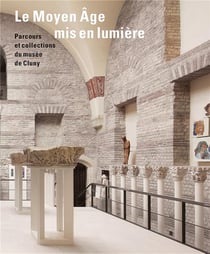 Le Moyen Age mis en lumière. parcours et collections du musée de Cluny