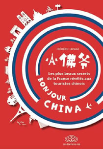 Bonjour China - les plus beaux secrets de la France révélés aux touristes chinois