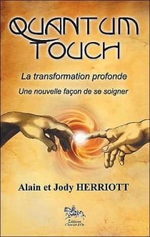 Quantum touch - la transformation profonde - une nouvelle façon de se soigner
