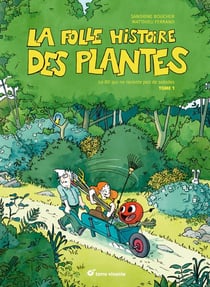 La folle histoire des plantes Tome 1 : la BD qui ne raconte pas de salades