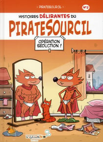 Les histoires délirantes du piratesourcil t.2 - opération séduction