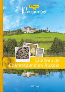 Château de Châteauneuf-en-Auxois - album de découvertes