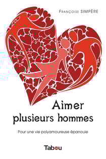 Aimer plusieurs hommes - pour une vie polyamoureuse épanouie