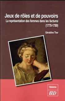 Jeux de rôles et de pouvoirs - la représentations des femmes dans les factums (1770-1789)