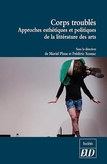 Corps troublés : APPROCHES ESTHÉTIQUES ET POLITIQUES DE LA LITTÉRATURE ET DES ARTS