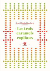 Les trois caramels capitaux