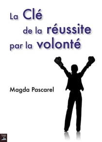La clé de la réussite par la volonté
