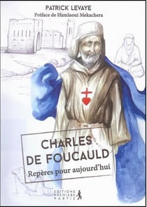 Charles de Foucauld, repères pour aujourd'hui
