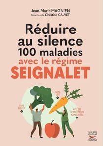 Réduire au silence 100 maladies avec le regime Seignalet