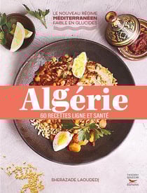 Algérie : 60 recettes saines et savoureuses
