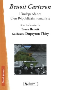 Benoît Carteron - l'indépendance d'un républicain humaniste en démocratie
